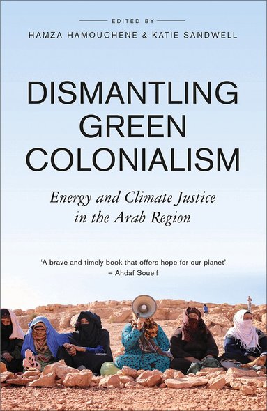 Hamza Hamouchene, Katie Sandwell - Dismantling Green Colonialism, Häftad