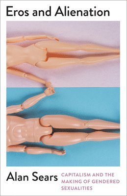 Alan Sears - Eros and Alienation, Häftad