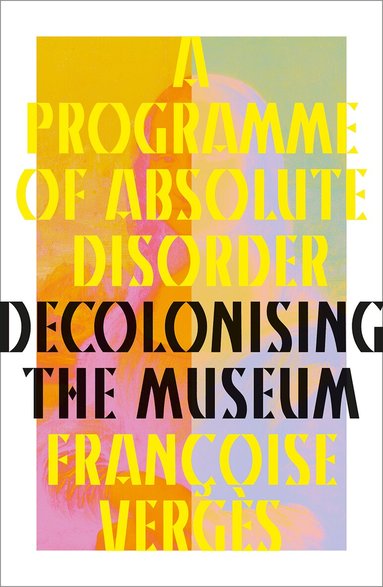 Françoise Vergès - Programme of Absolute Disorder, Inbunden