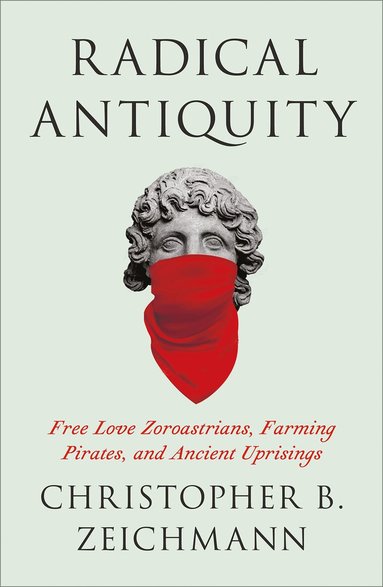 Christopher B. Zeichmann - Radical Antiquity, Häftad