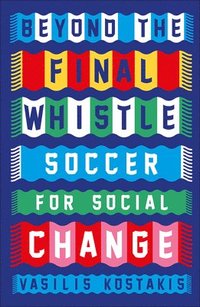 bokomslag Beyond the Final Whistle: Soccer for Social Change