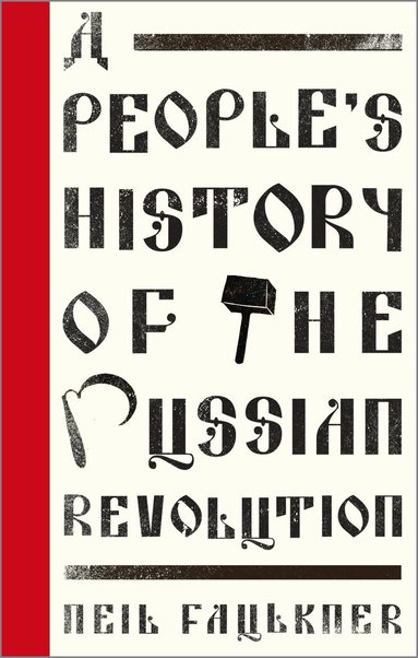 Neil Faulkner - People's History of the Russian Revolution, Häftad
