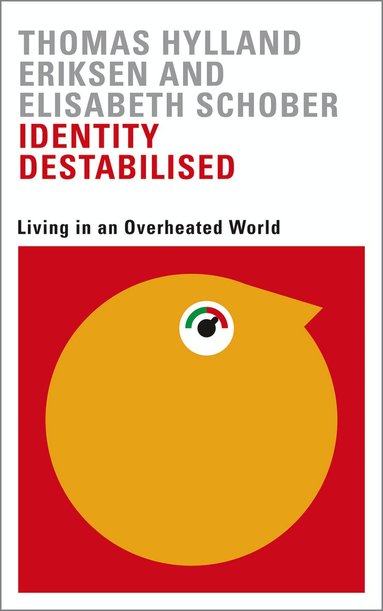 Thomas Hylland Eriksen, Elisabeth Schober - Identity Destabilised, Inbunden