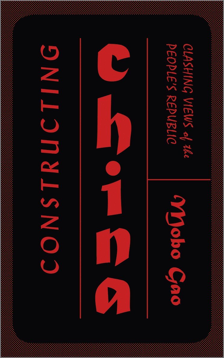 Mobo Gao - Constructing China, Inbunden