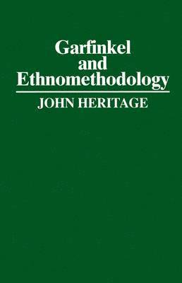 John Heritage - Garfinkel and Ethnomethodology, Häftad