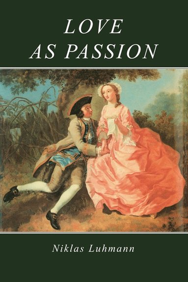 Niklas Luhmann - Love as Passion, Häftad