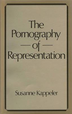 Susanne Kappeler - Pornography of Representation, Häftad