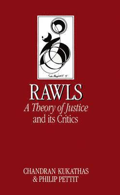 Chandran Kukathas, Philip Pettit - Rawls 'A Theory of Justice' and Its Critics, Häftad