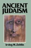 Irving M. Zeitlin - Ancient Judaism, Häftad