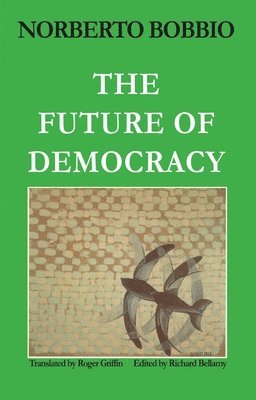 Norberto Bobbio, Richard Dellamy - Future of Democracy, Häftad