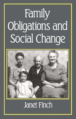 Janet Finch - Family Obligations and Social Change, Häftad