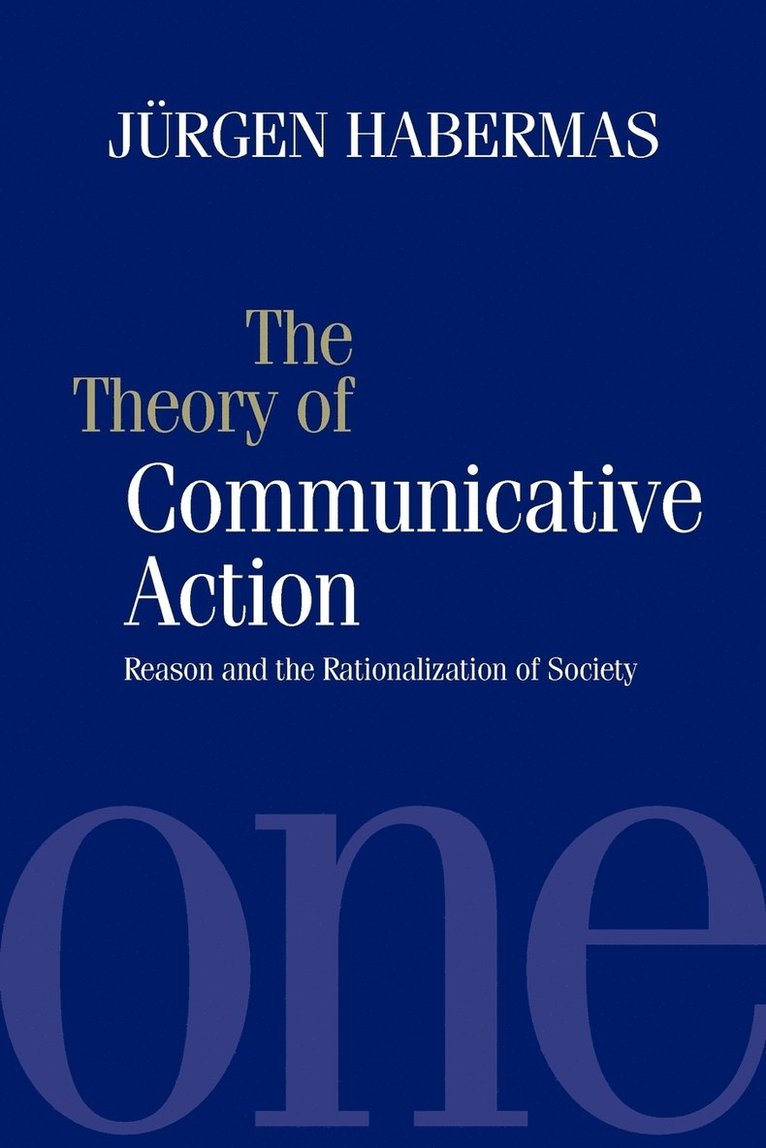 Jürgen Habermas, Jurgen (Professor of Philosophy Emeritus at the Johann Wolfgang Goethe University in Frankfurt) Habermas, Jurgen Habermas - Theory of Communicative Action, Häftad