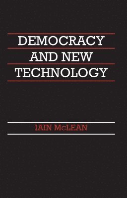 Iain McLean - Democracy and New Technology, Inbunden