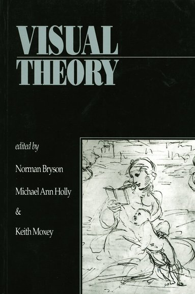 Bryson, Norman Bryson, Keith Moxey, Michael Ann Holly - Visual Theory, Häftad