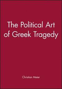 bokomslag The Political Art of Greek Tragedy