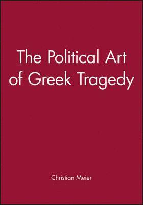The Political Art of Greek Tragedy 1