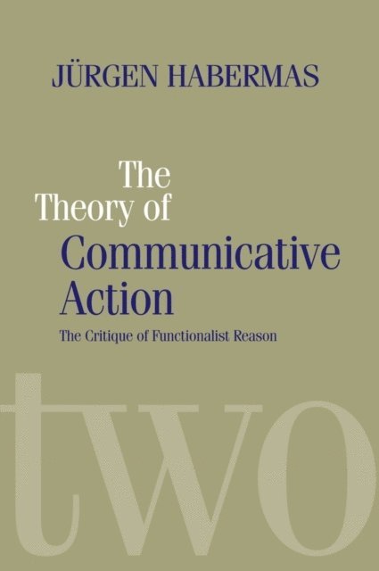 Jürgen Habermas, Jurgen (Professor of Philosophy Emeritus at the Johann Wolfgang Goethe University in Frankfurt) Habermas, Jurgen Habermas - Theory of Communicative Action, Häftad