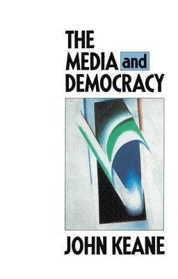 John Keane - Media and Democracy, Häftad