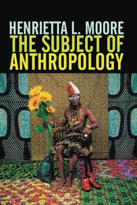 The Subject of Anthropology 1