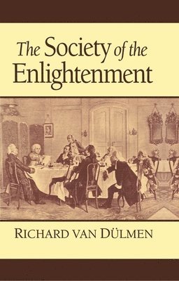 Richard Van Dulmen - Society of the Enlightenment, Inbunden