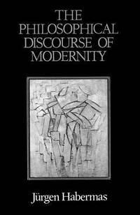 bokomslag The Philosophical Discourse of Modernity: Twelve Lectures