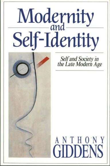 Anthony Giddens - Modernity and Self-Identity, Häftad