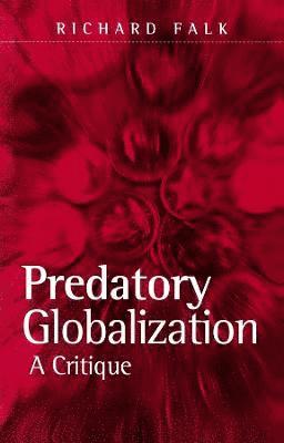 Richard Falk - Predatory Globalization, Häftad
