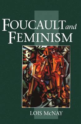 Lois McNay, UK) McNay, Lois (Somerville College, Oxford - Foucault and Feminism, Häftad