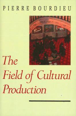Pierre Bourdieu - Field of Cultural Production, Häftad