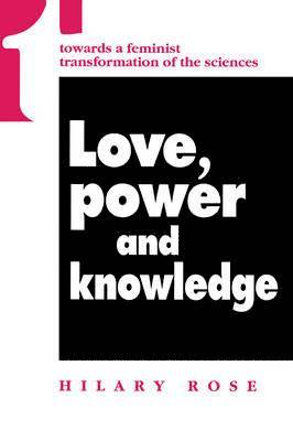 Hilary Rose - Love, Power and Knowledge, Häftad