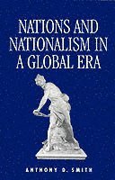 Anthony D. Smith - Nations and Nationalism in a Global Era, Häftad