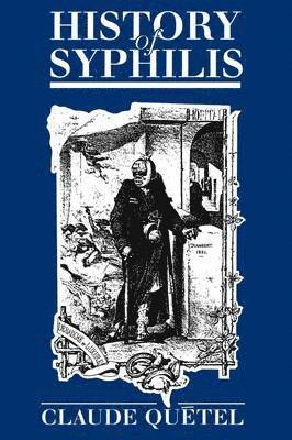 Claude Quétel - History of Syphilis, Häftad