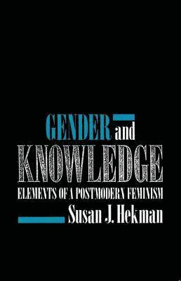Susan J. Hekman - Gender and Knowledge, Häftad