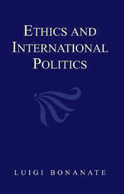 Luigi Bonanate - Ethics and International Politics, Inbunden
