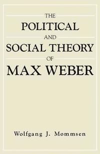 bokomslag The Political and Social Theory of Max Weber