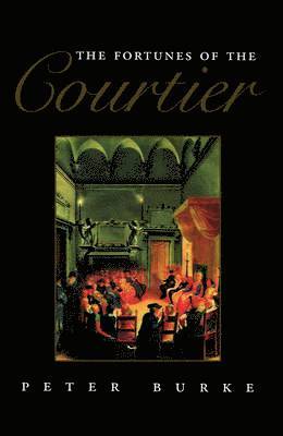 Peter Burke, Cambridge) Burke, Peter (Emmanuel College - Fortunes of the Courtier, Häftad