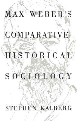 Stephen Kalberg - Max Weber's Comparative Historical Sociology, Häftad