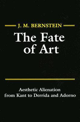 J. M. Bernstein - Fate of Art, Häftad