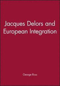 bokomslag Jacques Delors and European Integration
