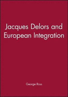 bokomslag Jacques Delors and European Integration