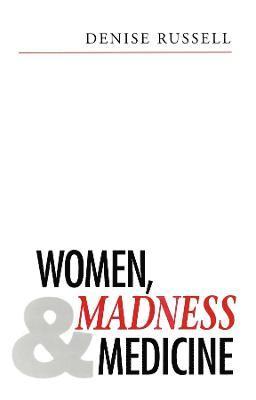 Women, Madness and Medicine 1