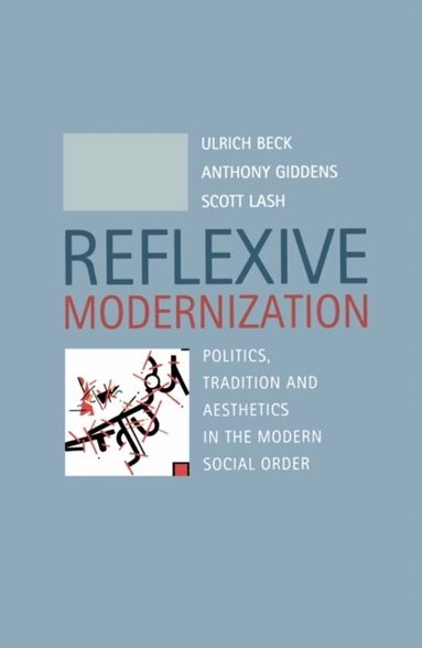 Ulrich Beck, Anthony Giddens, Scott Lash - Reflexive Modernization, Häftad