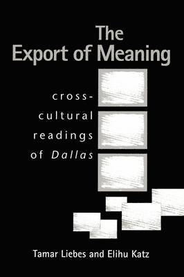 Tamar Liebes, Elihu Katz - Export of Meaning, Häftad