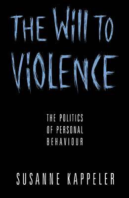 Susanne Kappeler - Will to Violence, Häftad