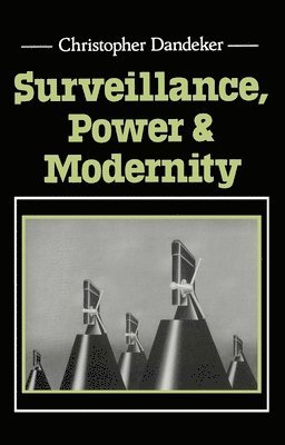 Christopher Dandeker - Surveillance, Power and Modernity, Häftad