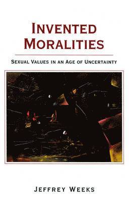 Jeffrey Weeks - Invented Moralities, Häftad