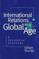Gillian Youngs - International Relations in a Global Age, Inbunden