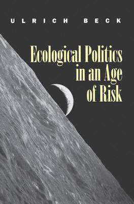 Ulrich Beck - Ecological Politics in an Age of Risk, Häftad