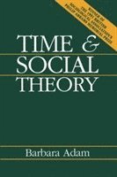 Barbara Adam - Time and Social Theory, Häftad