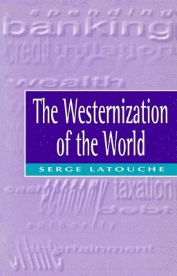 Serge Latouche - Westernization of the World, Häftad